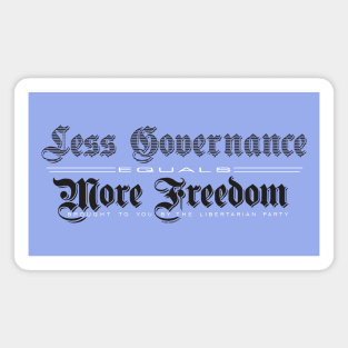 Less Governance  =  More Freedom • Libertarian Magnet